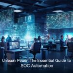 Unleash Power The Essential Guide to SOC Automation
