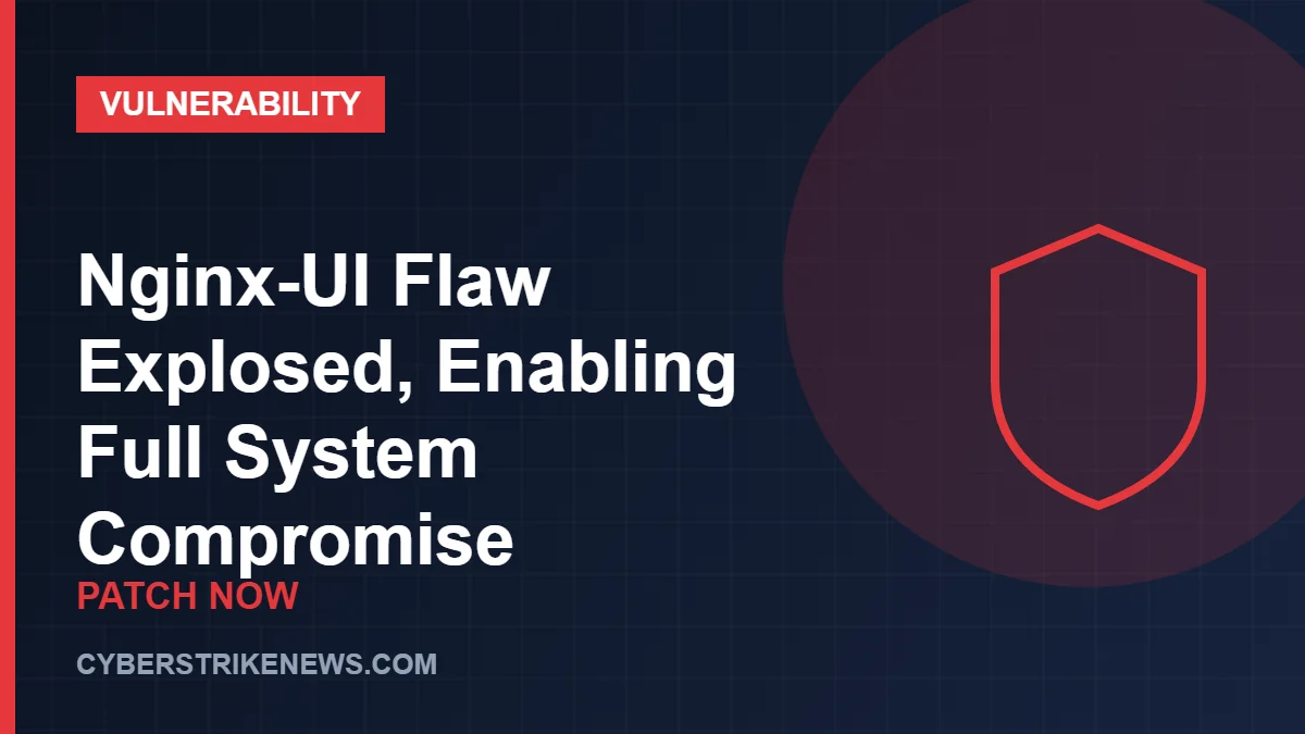 Nginx-UI Flaw Explosed, Enabling Full System Compromise