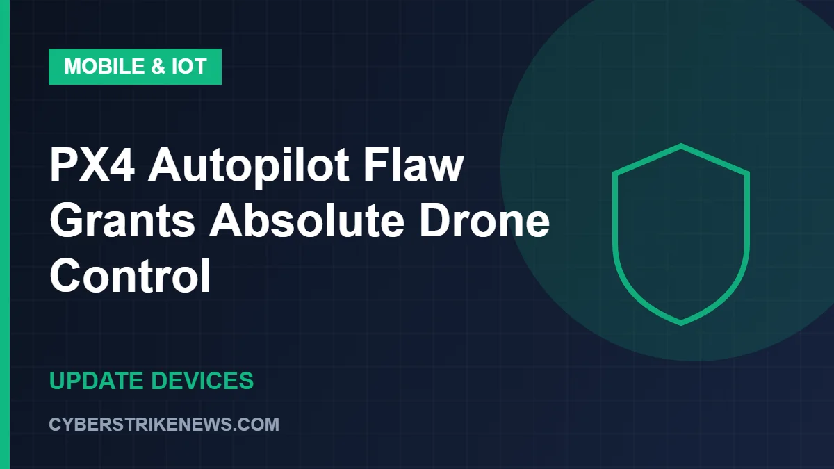 PX4 Autopilot Flaw Grants Absolute Drone Control