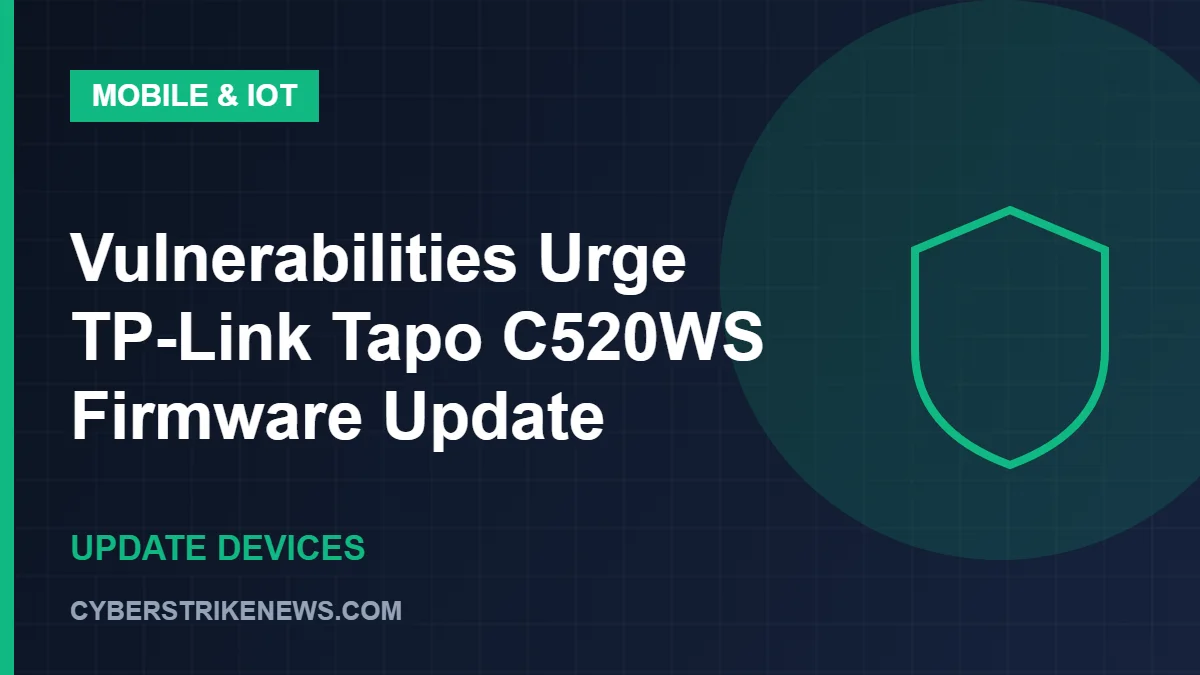 Vulnerabilities Urge TP-Link Tapo C520WS Firmware Update