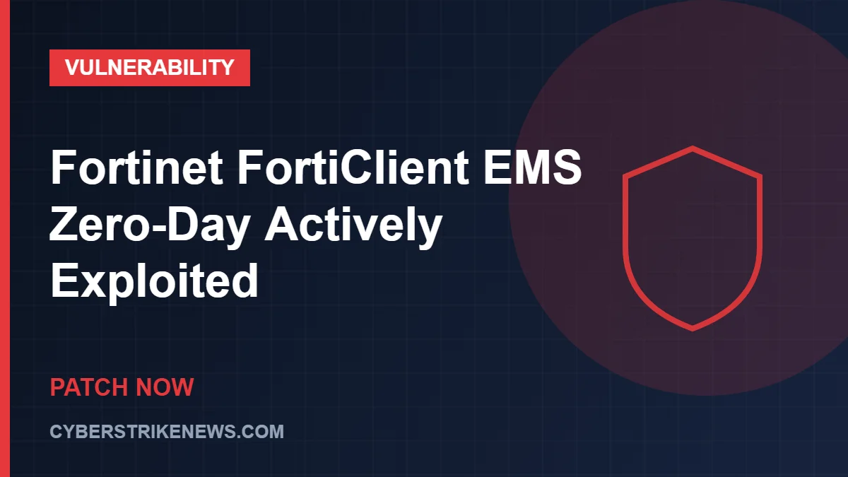 Fortinet FortiClient EMS Zero-Day Actively Exploited