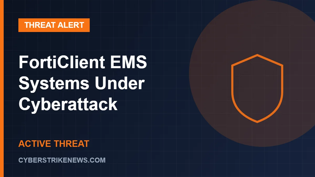 FortiClient EMS Systems Under Cyberattack