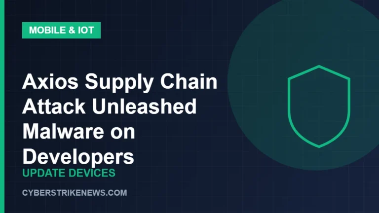 Axios Supply Chain Attack Unleashed Malware on Developers