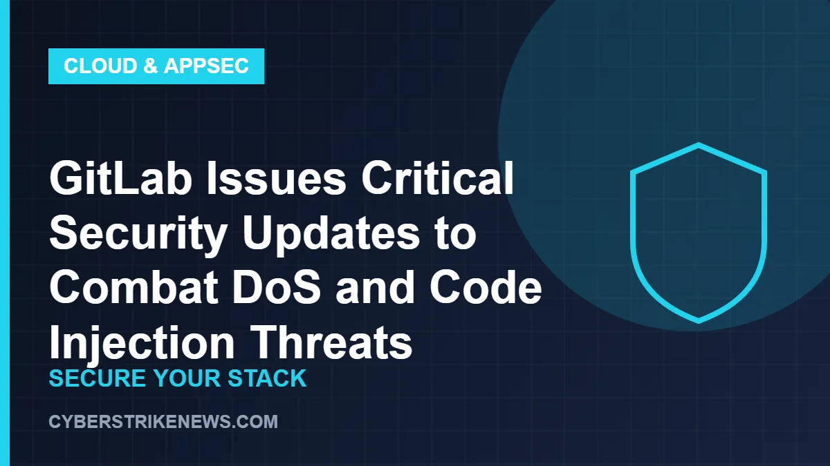 GitLab Issues Critical Security Updates to Combat DoS and Code Injection Threats