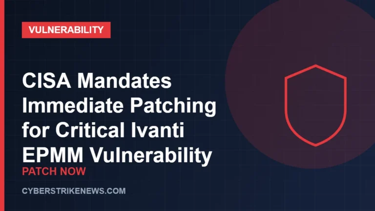 CISA Mandates Immediate Patching for Critical Ivanti EPMM Vulnerability