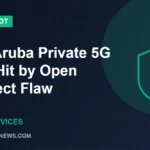 HPE Aruba Private 5G Core Hit by Open Redirect Flaw